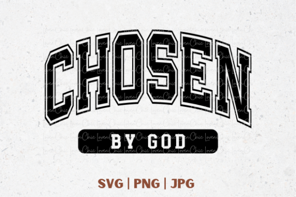 Chosen by God SVG & PNG Graphics for T-Shirt Designs