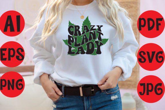 Crazy Plant Lady Graphics & T-Shirt Designs