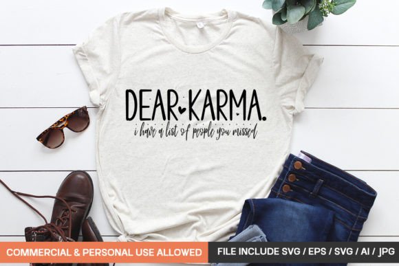 Dear Karma. I Have a List of People You: Graphics & T-Shirt Designs
