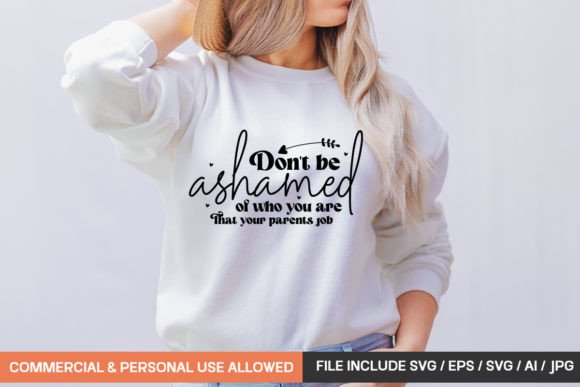 Don t Be Ashamed of Who You Are That You: T-Shirt Graphics