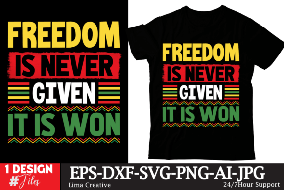 Freedom is Never Given It Is Won Graphics for T-Shirt Designs