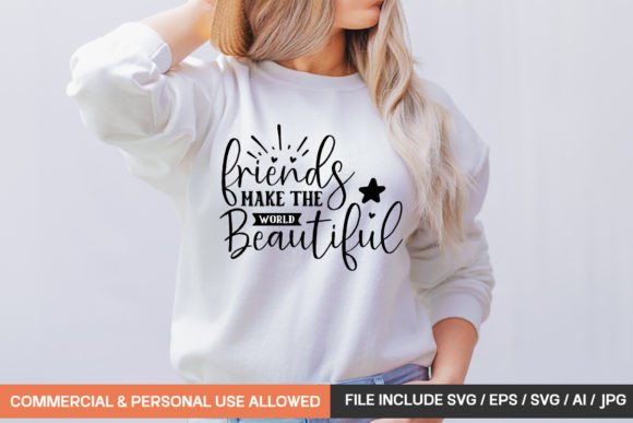 Friends Make the World Beautiful: Graphics & T-Shirt Designs