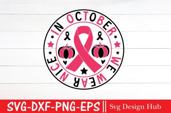 In October We Wear Nice SVG Graphics for T-Shirt Designs