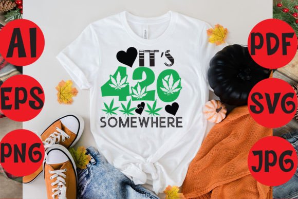 It s 420 Somewhere: Graphics & T-Shirt Designs