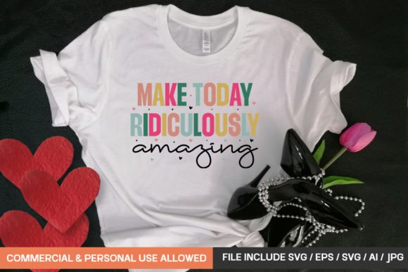 Make Today Ridiculously Amazing Graphics