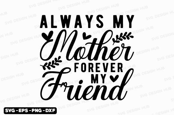 Mothers Day Svg, Always My Mother Forever