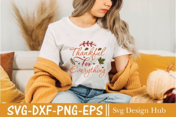 Thankful for Everything SVG: Fall Graphics & T-Shirt Designs