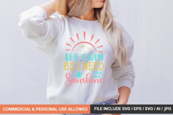 The Only Bs I Need is Beer and Sunshine T-Shirt Graphics