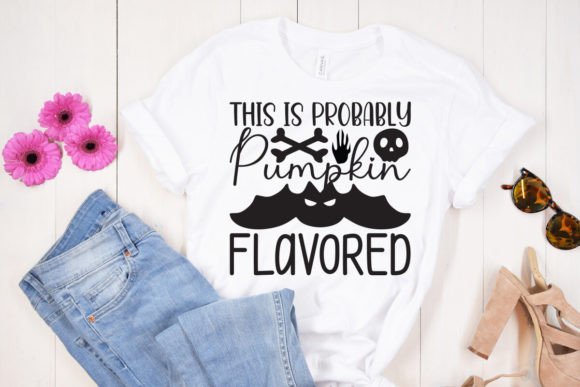 This is Probably Pumpkin Flavored: Graphics for T-Shirt Designs